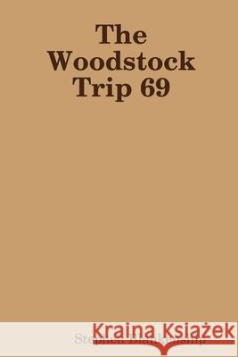 The Woodstock Trip 69 Stephen Blankenship 9781794751835 Lulu.com - książka