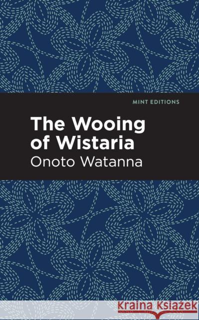 The Wooing of Wistaria Watanna, Onoto 9781513208312 Mint Editions - książka