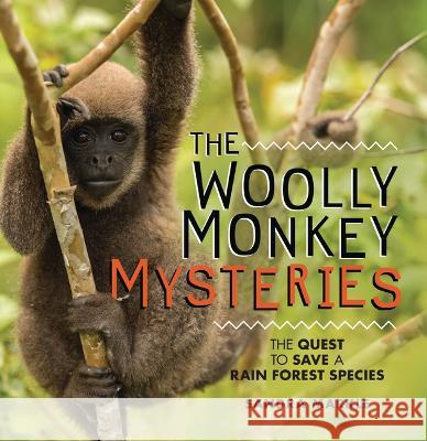 The Woolly Monkey Mysteries: The Quest to Save a Rain Forest Species Sandra Markle 9781728477862 Millbrook Press (Tm) - książka