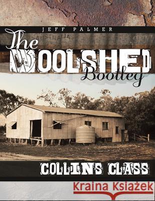 The WoolShed BootLeg: Collins Class Palmer, Jeff 9781452593937 Balboa Press - książka