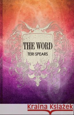 The Word Teri Spears 9781548123314 Createspace Independent Publishing Platform - książka