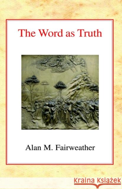 The Word as Truth Alan M. Fairweather 9780227170717 James Clarke Company - książka