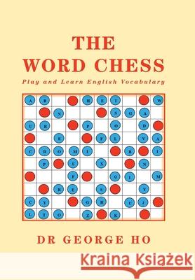 The Word Chess Dr George Ho 9781664104310 Xlibris Au - książka