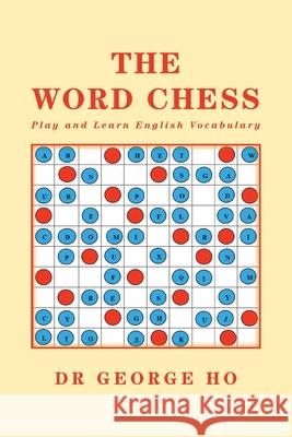 The Word Chess Dr George Ho 9781664104327 Xlibris Au - książka