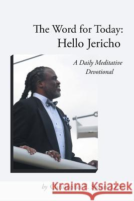 The Word for Today: Hello Jericho: A Daily Meditative Devotional D Sc Christopher E Spann 9781512748949 WestBow Press - książka