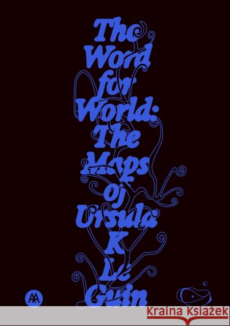 The Word for World: The Maps of Ursula K. Le Guin Ursula K. Le Guin 9781068591815 Spiral House Editions - książka