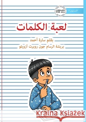 The Word Game - لعبة الكلمات Sara Ahmed John Robert Azuelo 9781923429611 Library for All - książka