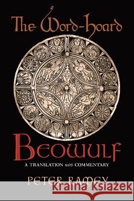 The Word-Hoard Beowulf: A Translation with Commentary Peter Ramey 9781621389125 Angelico Press - książka