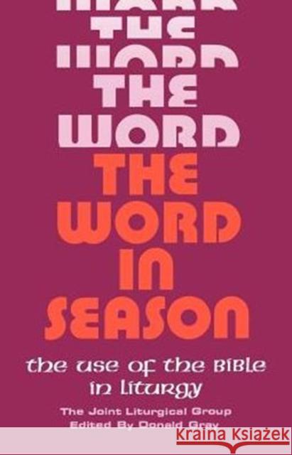 The Word in Season: The Use of the Bible in Liturgy Gray, Donald 9781853110016 Canterbury Press - książka