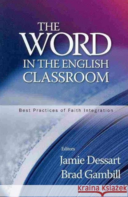 The Word in the English Classroom Jamie Dessart Brad Gambill  9780891125365 Leafwood Publishers & Acu Press - książka