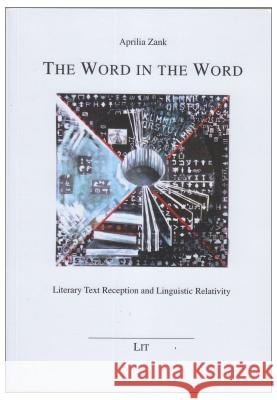 The Word in the Word: Literary Text Reception and Linguistic Relativity Aprilia Zank 9783643903389 Lit Verlag - książka