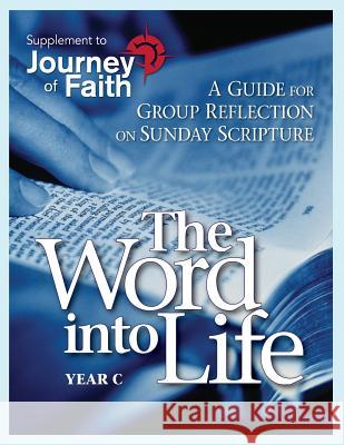 The Word Into Life, Year C: A Guide for Group Reflection on Sunday Scripture Redemptorist Pastoral Publication 9780764815362 Liguori Publications - książka