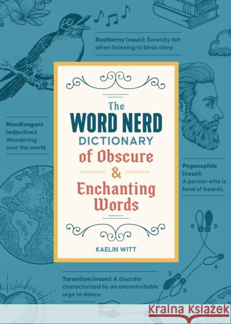 The Word Nerd Dictionary of Obscure & Enchanting Words Kaelin Witt 9781250388988 Castle Point Books - książka