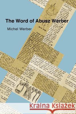 The Word of Abusz Werber Michel Werber 9781540866059 Createspace Independent Publishing Platform - książka