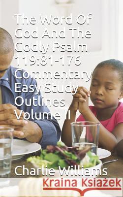 The Word Of God And The Godly Psalm 119: 81-176 Commentary Easy Study Outlines Volume II Charlie Williams 9781095798416 Independently Published - książka