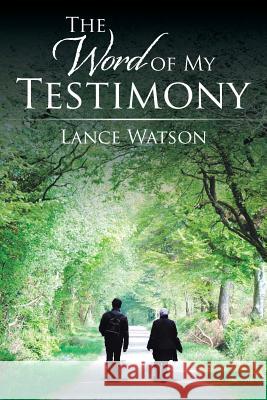 The Word of My Testimony Lance Watson 9781504978088 Authorhouse - książka