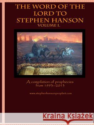 The Word of the Lord to Stephen Hanson--Volume I Stephen Hanson 9781304838773 Lulu.com - książka