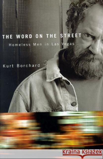 The Word on the Street: Homeless Men in Las Vegas Borchard, Kurt 9780874177237 University of Nevada Press - książka