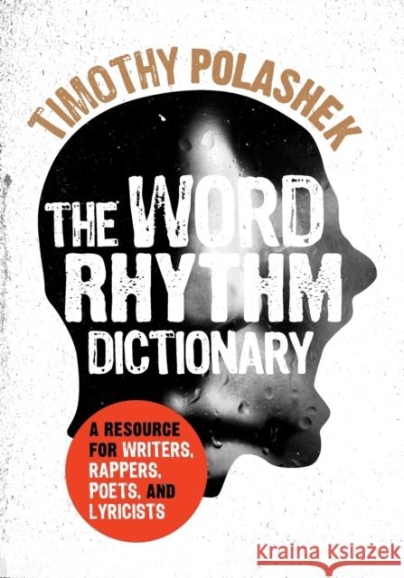 The Word Rhythm Dictionary: A Resource for Writers, Rappers, Poets, and Lyricists Timothy Polashek 9781442273276 Rowman & Littlefield - książka