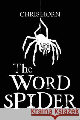 The Word Spider Chronicles Chris Horn   9781919631264 Chris Horn Author - książka