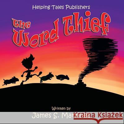The Word Thief James S. Martinez Timothy T. Civick Cameron Belt 9780989428293 Helping Tales Publishers - książka