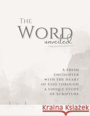 The Word Unveiled Armsey, Amanda 9798218388379 Worthy Rebel Collective LLC - książka