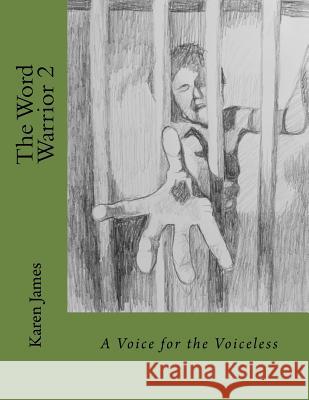 The Word Warrior 2: A Voice for the Voiceless Karen James 9781981526703 Createspace Independent Publishing Platform - książka