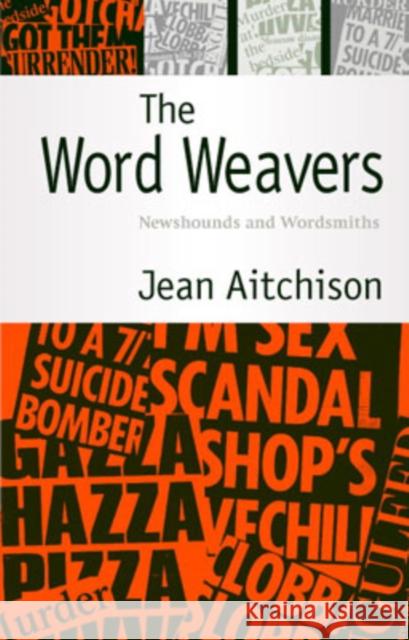 The Word Weavers: Newshounds and Wordsmiths Aitchison, Jean 9780521540070 Cambridge University Press - książka