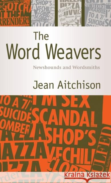 The Word Weavers: Newshounds and Wordsmiths Aitchison, Jean 9780521832458 Cambridge University Press - książka