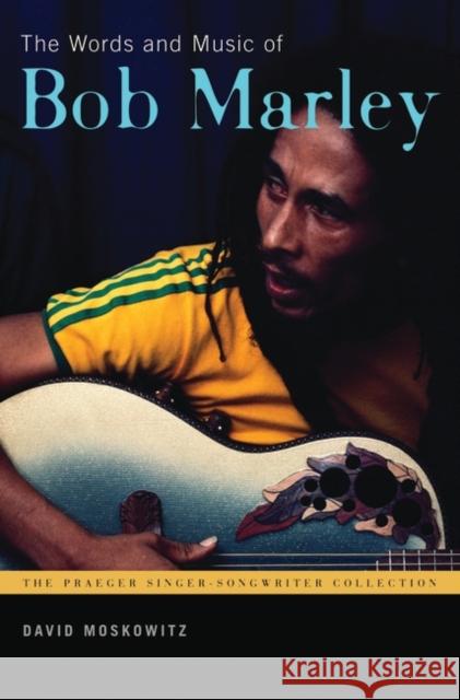 The Words and Music of Bob Marley David Moskowitz 9780275989354 Praeger Publishers - książka