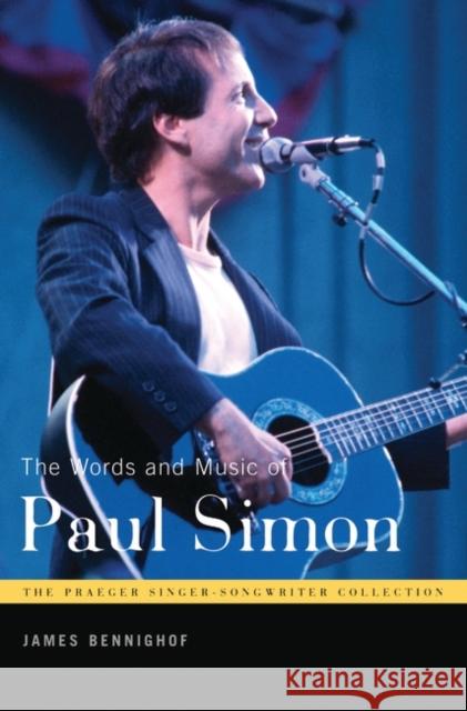 The Words and Music of Paul Simon James Bennighof 9780275991630 Praeger Publishers - książka