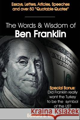 The Words and Wisdom of Ben Franklin Edward S. Ellis 9781482041156 Createspace - książka