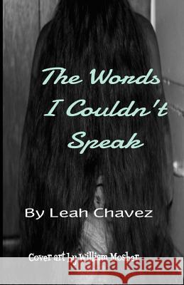 The Words I Couldn't Speak Leah M. Chavez 9781500474997 Createspace - książka