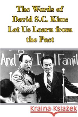 The Words of David S.C. Kim: Let Us Learn from the Past Jennifer Tanabe 9780557283347 Lulu.com - książka