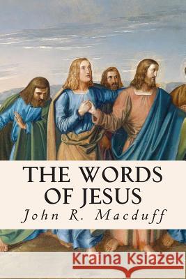 The Words of Jesus John R. Macduff 9781508443414 Createspace - książka
