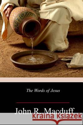 The Words of Jesus John R. Macduff 9781986690577 Createspace Independent Publishing Platform - książka