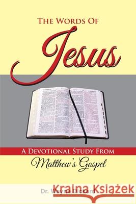 The Words of Jesus: A Devotional Study from Matthew's Gospel Wayne Dickard 9781940645322 Courier Publishing - książka
