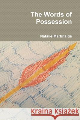 The Words of Possession Natalie Martinaitis 9781387326280 Lulu.com - książka