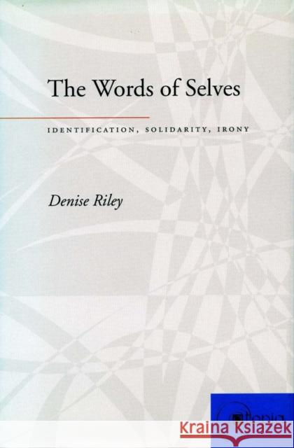 The Words of Selves: Identification, Solidarity, Irony Riley, Denise 9780804736725 Stanford University Press - książka