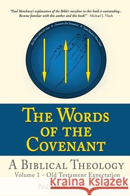 The Words of the Covenant - A Biblical Theology: Volume 1 - Old Testament Expectation Paul Martin Henebury 9781662826207 Xulon Press - książka