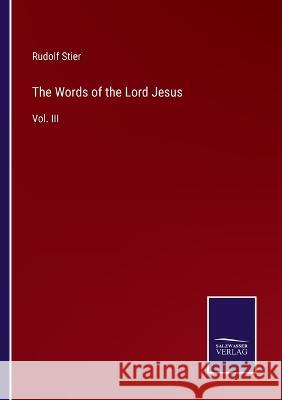 The Words of the Lord Jesus: Vol. III Rudolf Stier 9783375133986 Salzwasser-Verlag - książka