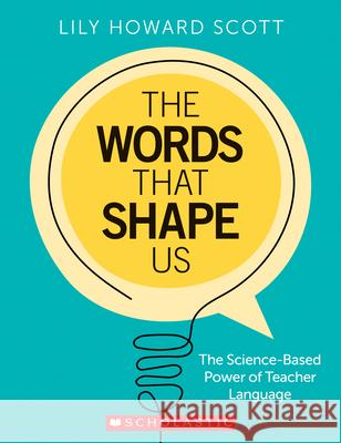 The Words That Shape Us Lily Howard Scott 9781546130994 Scholastic Teaching Resources - książka