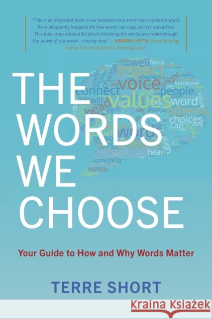 The Words We Choose: Your Guide to How and Why Words Matter Terre Short 9781951937522 Epigraph Publishing - książka