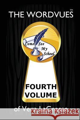 The Wordvues of Vern LaCrosse: Fourth Volume Lacrosse, Vern 9781494418847 Createspace - książka