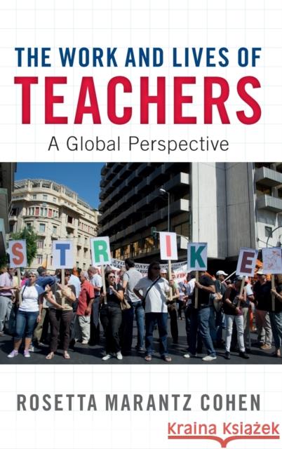 The Work and Lives of Teachers: A Global Perspective Rosetta Marantz Cohen 9781107135741 Cambridge University Press - książka