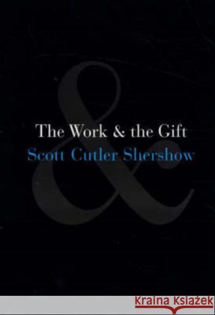 The Work and the Gift Scott Cutler Shershow 9780226752570 University of Chicago Press - książka
