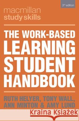 The Work-Based Learning Student Handbook Ruth Helyer Tony Wall Ann Minton 9781352011548 Red Globe Press - książka