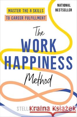 The Work Happiness Method: Master the 8 Skills to Career Fulfillment Stella Grizont 9780306832246 Hachette Go - książka