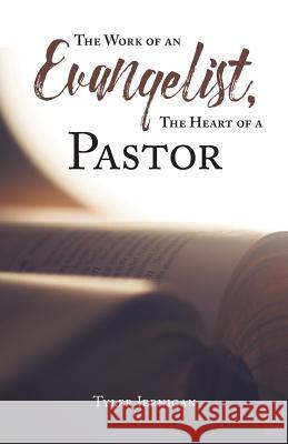 The Work of an Evangelist, The Heart of a Pastor Jernigan, Tyler 9781640880245 Trilogy Christian Publishing, Inc. - książka