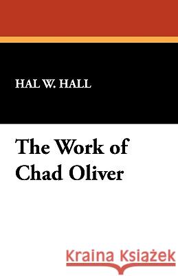 The Work of Chad Oliver Hal W. Hall 9780893704919  - książka